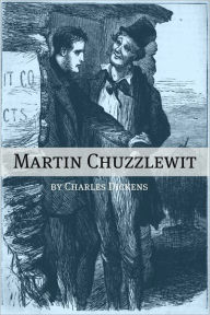 Title: Martin Chuzzlewit (with Charles Dickens biography, plot summary, character analysis and more), Author: Martin Chuzzlewit