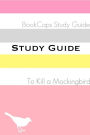 To Kill a Mockingbird (A BookCaps Study Guide)