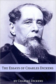 Title: The Essays and Non-Fiction of Charles Dickens, Author: Charles Dickens