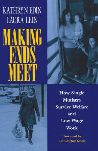 Title: Making Ends Meet: How Single Mothers Survive Welfare and Low-Wage Work, Author: Kathryn Edin