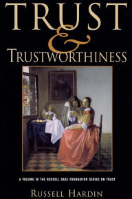 Title: Trust and Trustworthiness, Author: Russell Hardin