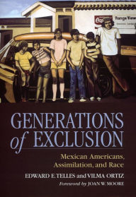 Title: Generations of Exclusion: Mexican-Americans, Assimilation, and Race, Author: Edward M. Telles