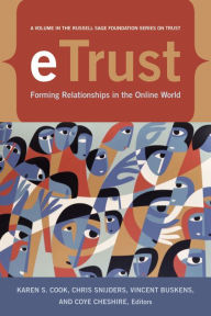 Title: eTrust: Forming Relationships in the Online World, Author: Karen S. Cook