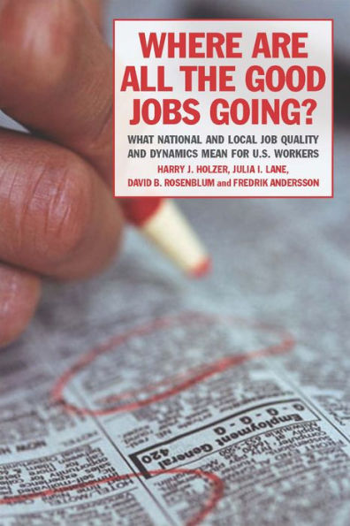 Where Are All the Good Jobs Going?: What National and Local Job Quality and Dynamics Mean for U.S. Workers