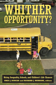 Title: Whither Opportunity?: Rising Inequality, Schools, and Children's Life Chances, Author: Greg J. Duncan