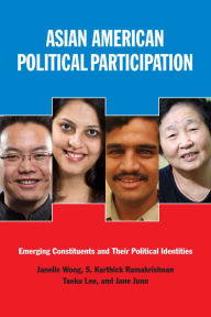 Title: Asian American Political Participation: Emerging Constituents and Their Political Identities, Author: Janelle S. Wong
