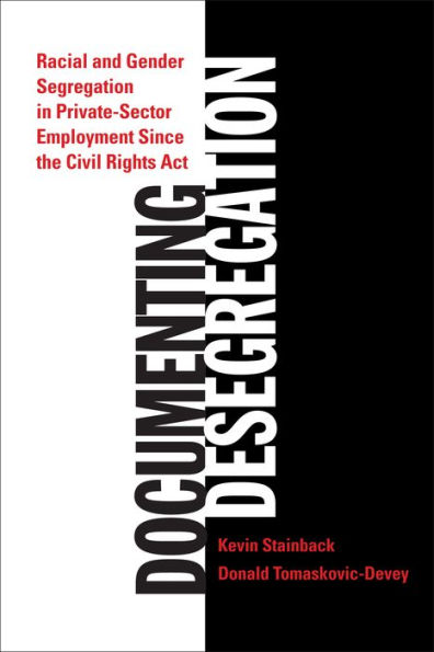 Documenting Desegregation: Racial and Gender Segregation in Private Sector Employment Since the Civil Rights Act