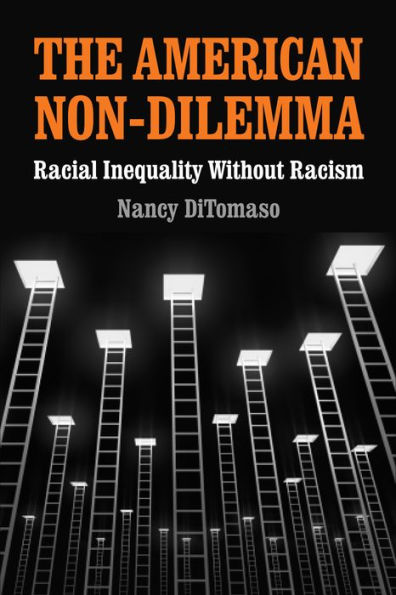 The American Non-Dilemma: Racial Inequality Without Racism