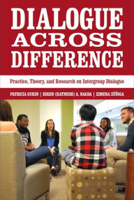 Title: Dialogue Across Difference: Practice, Theory, and Research on Intergroup Dialogue, Author: Patricia Gurin