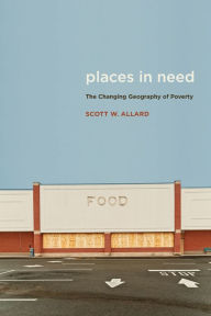 Title: Places in Need: The Changing Geography of Poverty, Author: Scott W. Allard