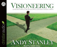 Title: Visioneering: God's Blueprint for Developing and Maintaining Vision, Author: Andy Stanley