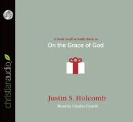 Title: On the Grace of God, Author: Justin S. Holcomb