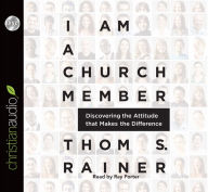 Title: I Am a Church Member: Discovering the Attitude that Makes the Difference, Author: Thom S. Rainer