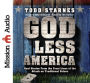 God Less America: Real Stories From the Front Lines of the Attack on Traditional Values