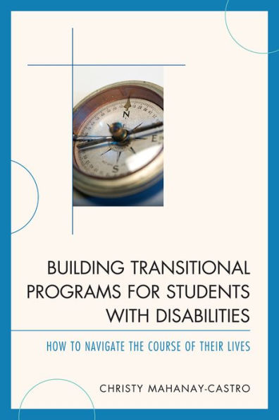 Building Transitional Programs for Students with Disabilities: How to Navigate the Course of Their Lives