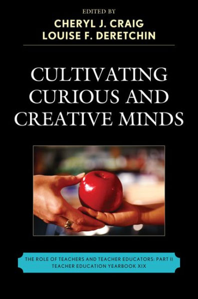 Cultivating Curious and Creative Minds: The Role of Teachers Teacher Educators, Part II