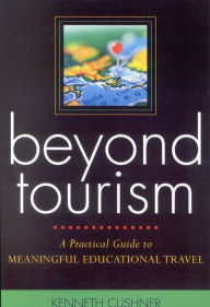 Title: Beyond Tourism: A Practical Guide to Meaningful Educational Travel, Author: Kenneth Cushner