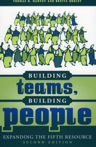 Title: Building Teams, Building People: Expanding the Fifth Resource, Author: Thomas R. Harvey