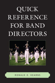 Title: Quick Reference for Band Directors, Author: Ronald E. Kearns