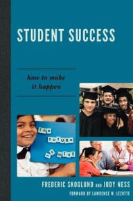 Title: Student Success: How to Make it Happen, Author: Frederic W. Skoglund