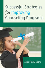 Title: Successful Strategies for Improving Counseling Programs, Author: Alice Healy Sesno