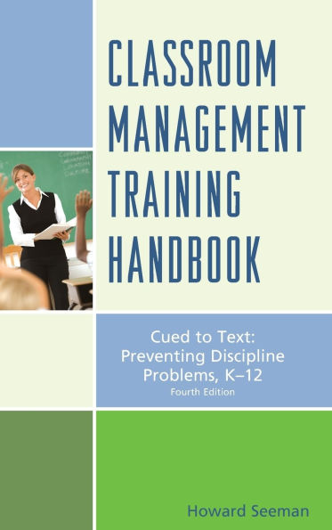 Classroom Management Training Handbook: Cued to Preventing Discipline Problems, K-12