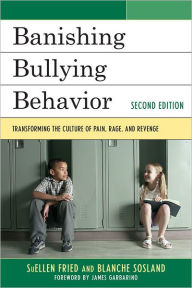Title: Banishing Bullying Behavior: Transforming the Culture of Peer Abuse, Author: SuEllen Fried