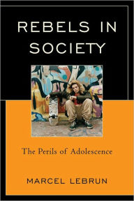 Title: Rebels in Society: The Perils of Adolescence, Author: Marcel Lebrun