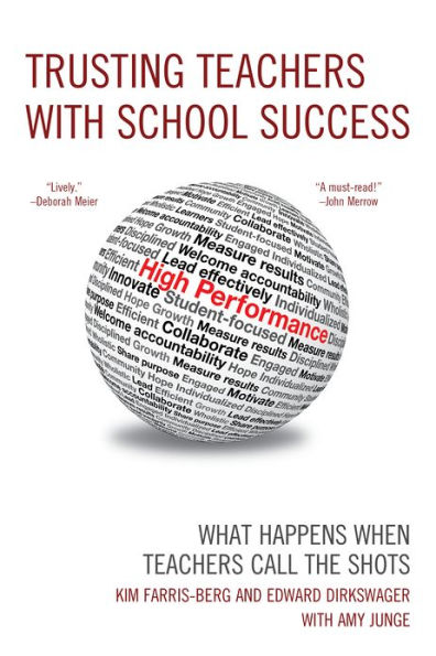 Trusting Teachers with School Success: What Happens When Teachers Call the Shots