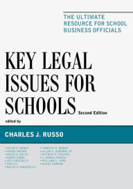 Title: Key Legal Issues for Schools: The Ultimate Resource for School Business Officials, Author: Charles J. Russo