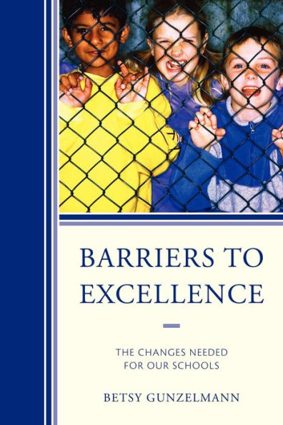 Barriers to Excellence: The Changes Needed for Our Schools