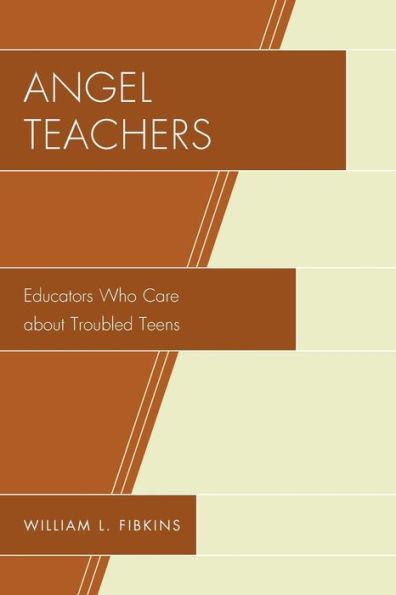 Angel Teachers: Educators Who Care about Troubled Teens