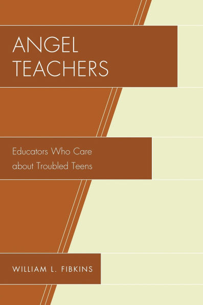 Angel Teachers: Educators Who Care about Troubled Teens