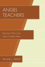 Angel Teachers: Educators Who Care about Troubled Teens