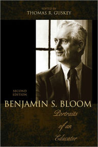 Title: Benjamin S. Bloom: Portraits of an Educator, Author: Thomas R. Guskey PhD