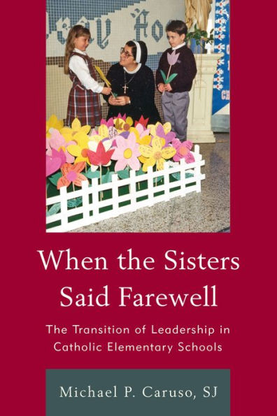 When The Sisters Said Farewell: Transition of Leadership Catholic Elementary Schools