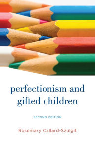 Title: Perfectionism and Gifted Children, Author: Rosemary S. Callard-Szulgit