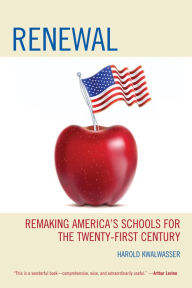 Title: Renewal: Remaking America's Schools for the Twenty-First Century, Author: Harold Kwalwasser