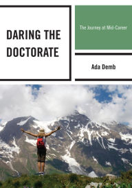 Title: Daring the Doctorate: The Journey at Mid-Career, Author: Ada Demb