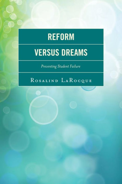 Reform Versus Dreams: Preventing Student Failure