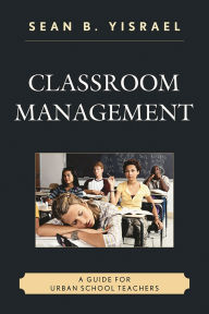 Title: Classroom Management: A Guide for Urban School Teachers, Author: Sean B. Yisrael