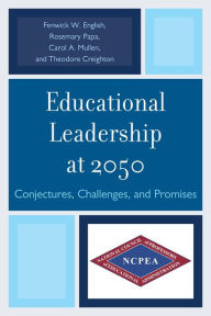 Title: Educational Leadership at 2050: Conjectures, Challenges, and Promises, Author: Rosemary Papa