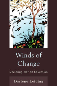 Title: Winds of Change: Declaring War on Education, Author: Darlene Leiding