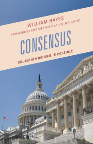 Title: Consensus: Education Reform is Possible, Author: William Hayes C.I