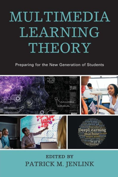 Multimedia Learning Theory: Preparing for the New Generation of Students