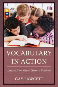 Title: Vocabulary in Action: Lessons from Great Literacy Teachers, Author: Gay Fawcett