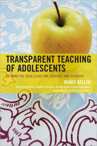 Title: Transparent Teaching of Adolescents: Defining the Ideal Class for Students and Teachers, Author: Mindy Keller-Kyriakides