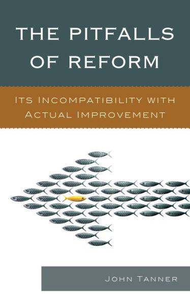 The Pitfalls of Reform: Its Incompatibility with Actual Improvement