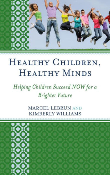 Healthy Children, Minds: Helping Children Succeed NOW for a Brighter Future
