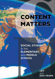 Title: Content Matters: Social Studies in the Elementary and Middle School, Author: Leif Fearn